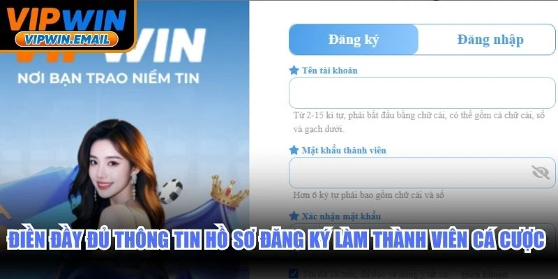 Điền đầy đủ thông tin hồ sơ đăng ký làm thành viên cá cược online
