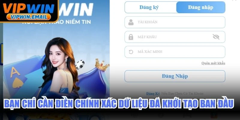 Bạn chỉ cần điền chính xác dữ liệu đã khởi tạo ban đầu để truy cập
