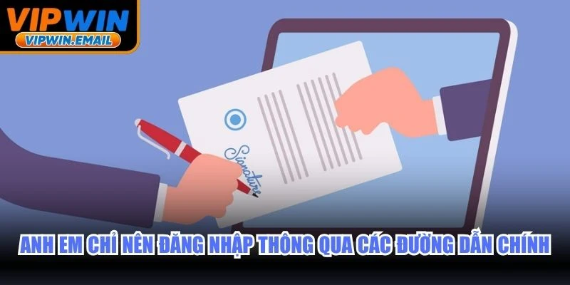 Anh em chỉ nên đăng nhập thông qua các đường dẫn chính