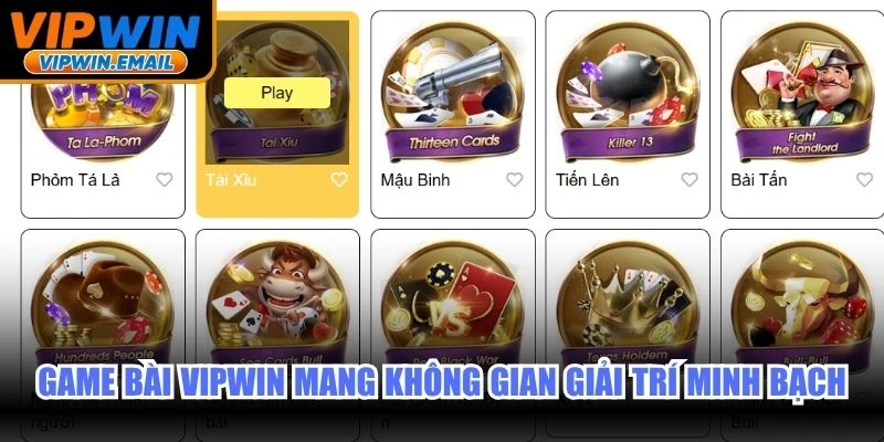 Game bài VIPWIN mang không gian giải trí minh bạch bậc nhất