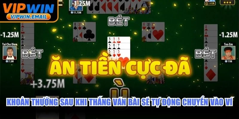 Khoản thưởng sau khi thắng ván bài sẽ tự động chuyển vào ví
