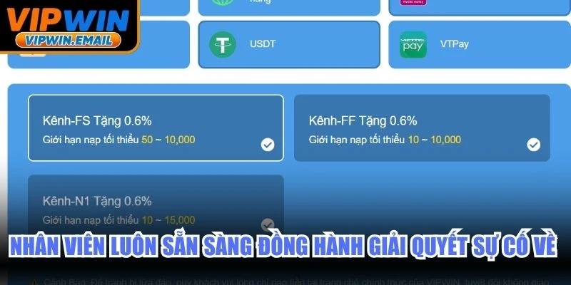 Nhân viên luôn sẵn sàng đồng hành giải quyết sự cố về nạp tiền